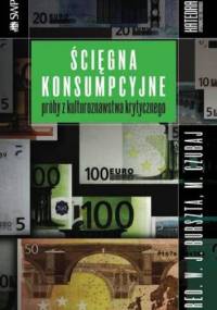 Ścięgna konsumpcyjne. Próby z kulturoznawstwa krytycznego - praca zbiorowa