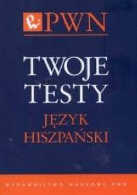 Twoje testy. Język hiszpański - praca zbiorowa