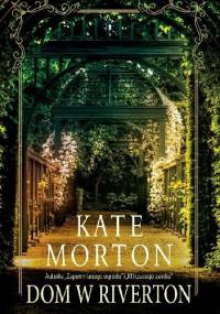 Dom w Riverton - Kate Morton