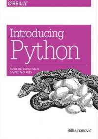 Introducing Python. Modern Computing in Simple Packages - Lubanovic Bill