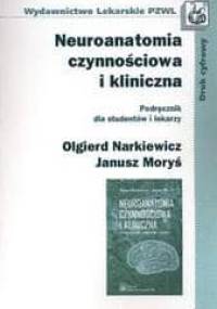 Neuroanatomia czynnościowa i kliniczna /Podręcznik dla studentów i lekarzy - Olgierd Narkiewicz, Janusz Moryś