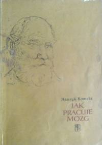 Jak pracuje mózg - Henryk Bomski