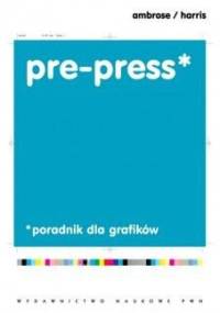Pre-press. Poradnik dla grafików - Gavin Ambrose, Paul Harris