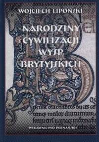 Narodziny cywilizacji Wysp Brytyjskich - Wojciech Lipoński