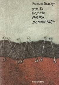 Polski kościół. Polska demokracja - Roman Graczyk