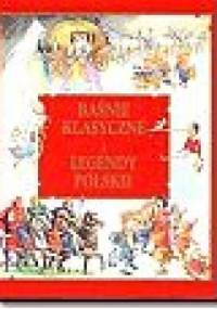 Baśnie klasyczne i legendy polskie - Magdalena Grądzka