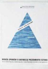 Wokół sporów o definicję przedmiotu sztuki. Miejsce konceptualizmu, kontekstualizmu i sztuki pojęciowej w historii sztuki najnowszej