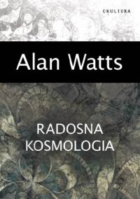 Radosna kosmologia - Alan Watts