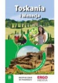 Toskania i Wenecja. W krainie cyprysów, oliwy i win - Agnieszka Masternak