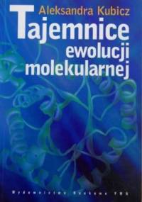 Tajemnice ewolucji molekularnej - Aleksandra Kubicz
