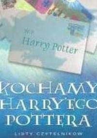 Kochamy Harry'ego Pottera. Listy czytelników - praca zbiorowa