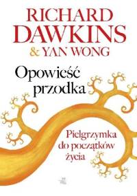 Opowieść przodka. Pielgrzymka do początków życia - Richard Dawkins, Yan Wong