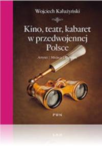 Kino, teatr, kabaret w przedwojennej Polsce - Wojciech Kałużyński