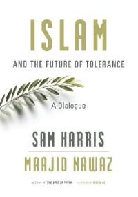 Islam and the Future of Tolerance: A Dialogue - Sam Harris, Maajid Nawaz