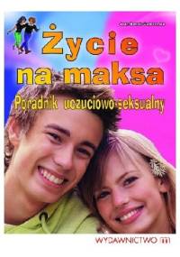 Życie na maksa. Poradnik uczuciowo - seksualny. - Jean Benoit Casterman