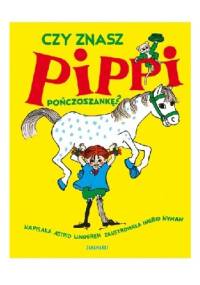 Czy znasz Pippi Pończoszankę - Astrid Lindgren