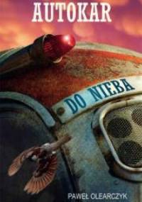 Autokar do nieba - Paweł Olearczyk