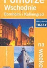 Pomorze wschodnie Bornholm i Kaliningrad na weekend - Piotr Skurzyński, Piotr Ostrowski