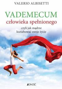 Vademecum człowieka spełnionego czyli jak mądrze kształtować swoje życie - Valerio Albisetti