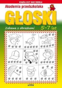 Głoski. Zabawa z obrazkami. 5-7 lat. Akademia przedszkolaka - Beata Guzowska