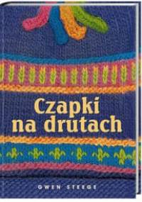 Czapki na drutach - Gwen Steege