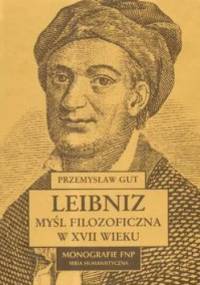 Leibniz. Myśl filozoficzna w XVII wieku - Przemysław Gut