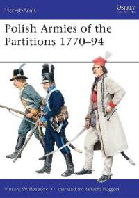 Polish Armies of the Partitions 1770–94 - Vincent W. Rospond