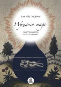 Wyznania maga. Praktyka magiczna życia codziennego - Milo DuQuette Lon