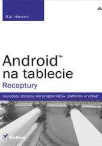 Android na tablecie. Receptury - B.M. Harwani