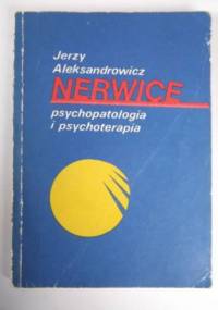 Nerwice. Psychopatologia i psychoterapia - Jerzy Aleksandrowicz