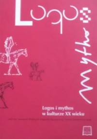 Logos i mythos w kulturze XX wieku - praca zbiorowa