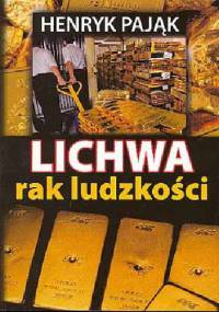 Lichwa - rak ludzkości - Henryk Pająk