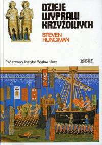 Dzieje wypraw krzyżowych. Królestwo Jerozolimskie i frankijski Wschód (1100-1187) - Steven Runciman