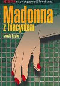 Madonna z hiacyntem - Izabela Szylko