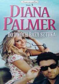 Do dwóch razy sztuka - Diana Palmer
