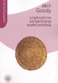 Logika pisma a organizacja społeczeństwa - Jack Goody