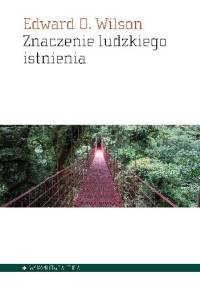 Znaczenie ludzkiego istnienia - Edward O. Wilson