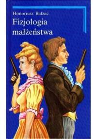 Fizjologia małżeństwa - Honoré de Balzac