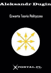 Czwarta teoria polityczna - Alexander Dugin