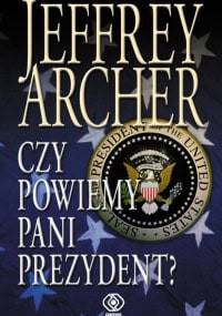 Czy powiemy pani prezydent? - Jeffrey Archer