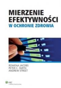 Mierzenie efektywności w ochronie zdrowia - praca zbiorowa