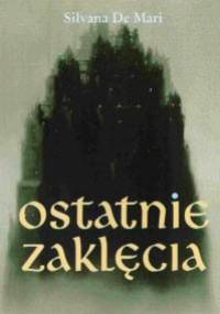 Ostatnie zaklęcia - Silvana De Mari