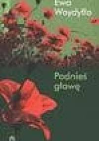 Podnieś głowę - Ewa Woydyłło