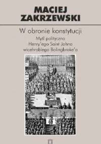 W obronie konstytucji. Myśl polityczna Henry’ego Saint Johna wicehrabiego Bolingbroke’a - Maciej Zakrzewski