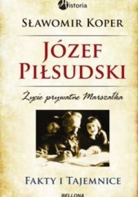 Józef Piłsudski. Fakty i tajemnice - Sławomir Koper