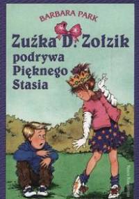 Zuźka D. Zołzik podrywa Pięknego Stasia - Barbara Park