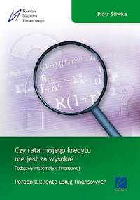 Czy rata mojego kredytu nie jest za wysoka? - Piotr Śliwka