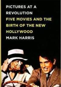 Picture at a Revolution. Five Movies and the Birth of the New Hollywood - Mark Harris