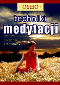 Techniki medytacji. Poradnik praktyczny - Osho