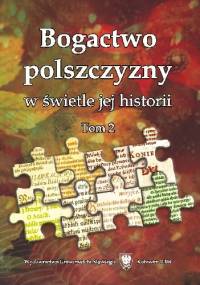 Bogactwo polszczyzny w świetle jej historii. Tom 2 - Artur Rejter, Kleszczowa Krystyna